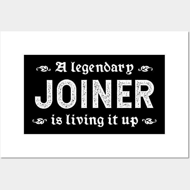 A Legendary Joiner Is Living It Up Wall Art by TimespunThreads